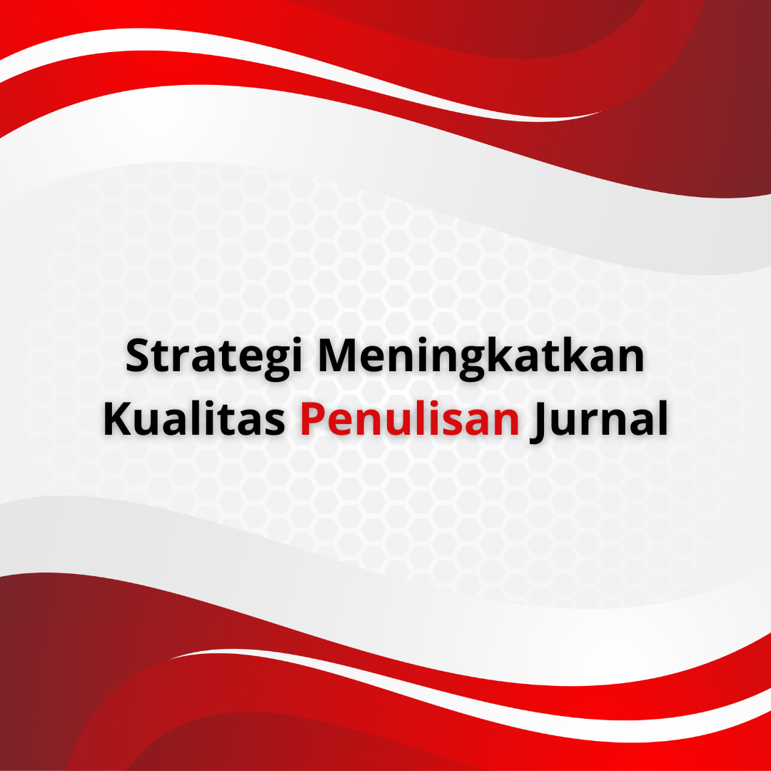 Strategi Meningkatkan Kualitas Penulisan Jurnal