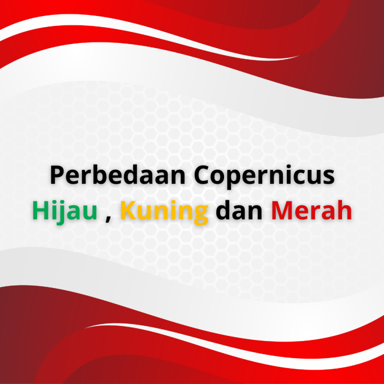 Perbedaan Copernicus Hijau, Kuning dan Merah