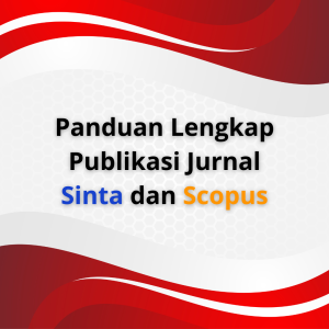 Panduan Lengkap Publikasi Jurnal Sinta dan Scopus