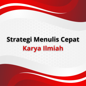Strategi Menulis Cepat Karya Ilmiah