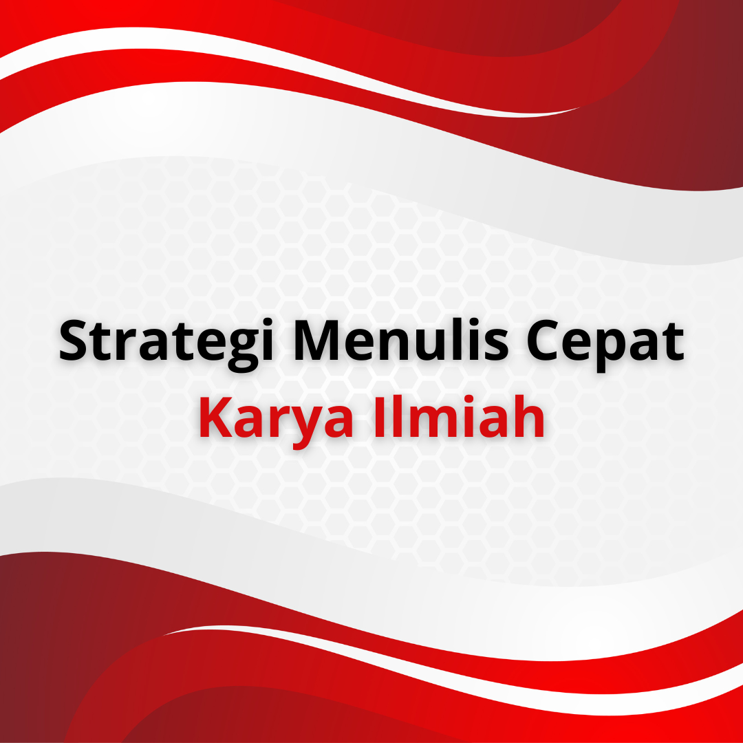 Strategi Menulis Cepat Karya Ilmiah